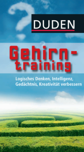 Duden Allgemeinbildung - Gehirntraining Logisches Denken, Intelligenz, Gedächtnis, Kreativität verbessern